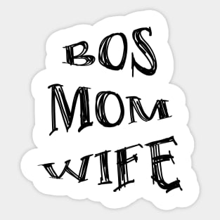 wife, mom, boss Sticker